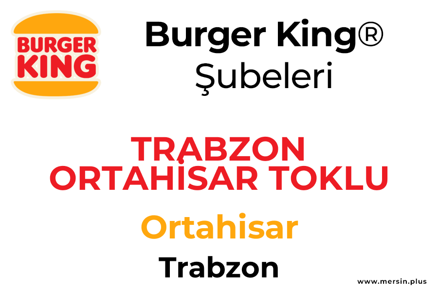 Ortahi̇sar Toklu Mah. Ortahisar / Trabzon Burger King