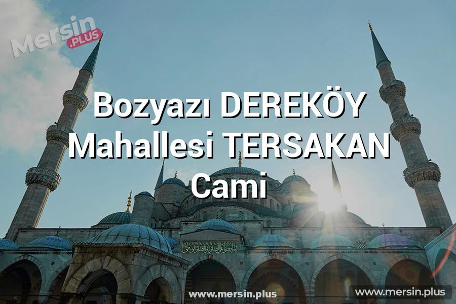 Bozyazı DEREKÖY Mahallesi TERSAKAN Cami