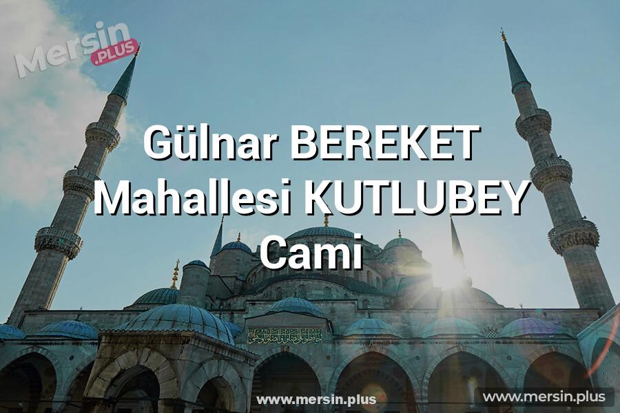 Gülnar BEREKET Mahallesi KUTLUBEY Cami