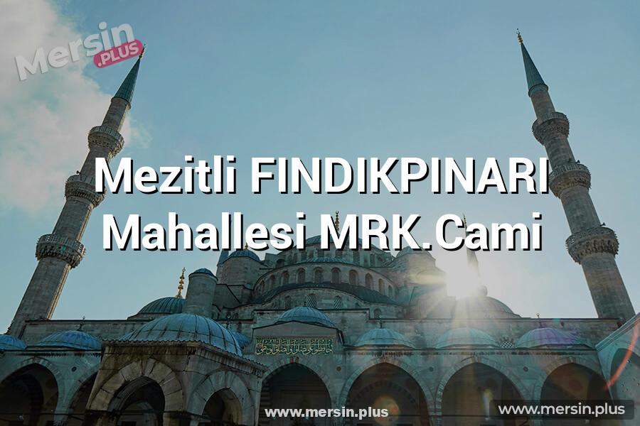 Mezitli FINDIKPINARI Mahallesi MRK.Cami