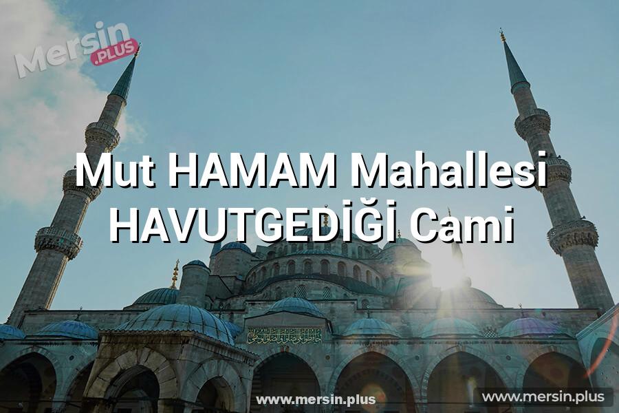 Mut HAMAM Mahallesi HAVUTGEDİĞİ Cami