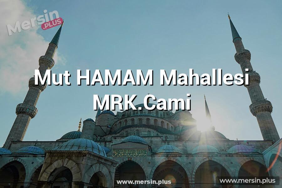 Mut HAMAM Mahallesi MRK.Cami