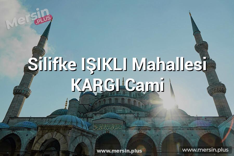 Silifke IŞIKLI Mahallesi KARGI Cami