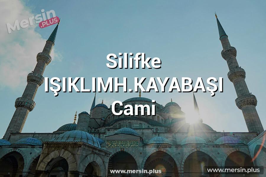 Silifke IŞIKLIMH.KAYABAŞI Cami
