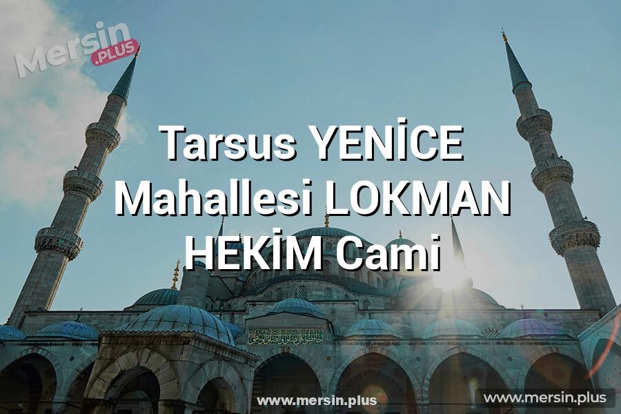 Tarsus YENİCE Mahallesi LOKMAN HEKİM Cami