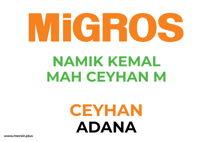 NAMIK KEMAL MAH CEYHAN M - CEYHAN / ADANA Migros Şubesi