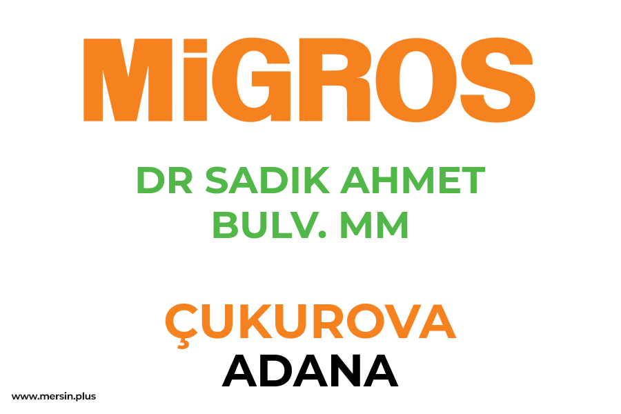 DR SADIK AHMET BULV. MM - ÇUKUROVA / ADANA Migros Şubesi