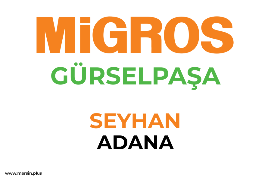 GÜRSELPAŞA - SEYHAN / ADANA Migros Şubesi