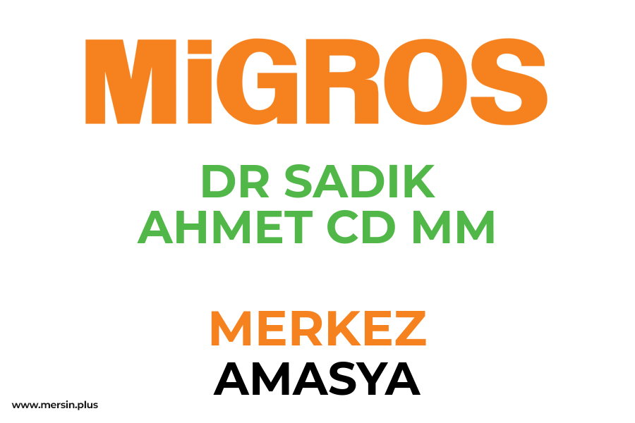 DR SADIK AHMET CD MM - MERKEZ / AMASYA Migros Şubesi