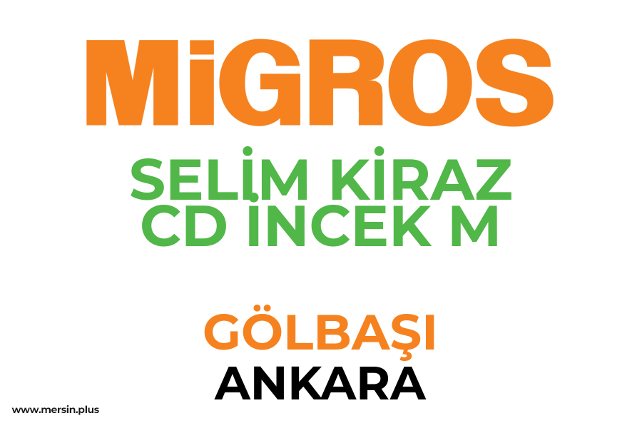 SELİM KİRAZ CD İNCEK M - GÖLBAŞI / ANKARA Migros Şubesi