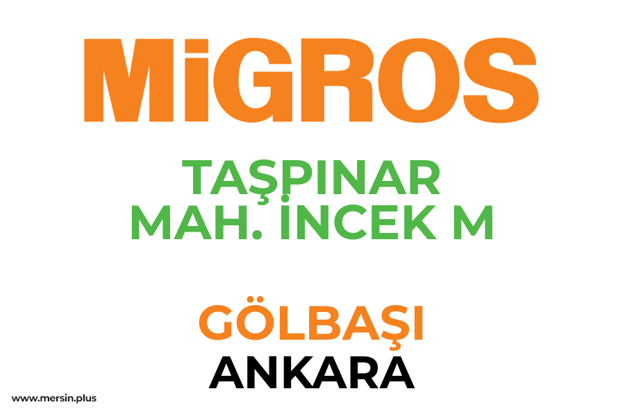 TAŞPINAR MAH. İNCEK M - GÖLBAŞI / ANKARA Migros Şubesi