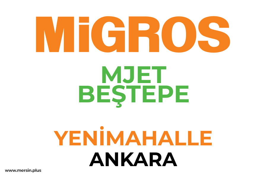 MJET BEŞTEPE - YENİMAHALLE / ANKARA Migros Şubesi