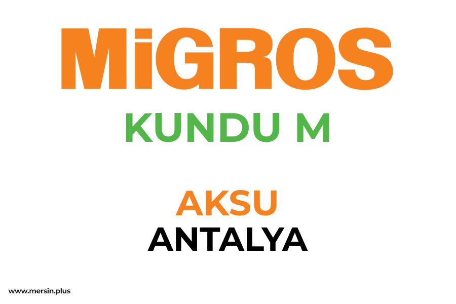 KUNDU M - AKSU / ANTALYA Migros Şubesi