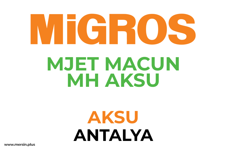 MJET MACUN MH AKSU - AKSU / ANTALYA Migros Şubesi