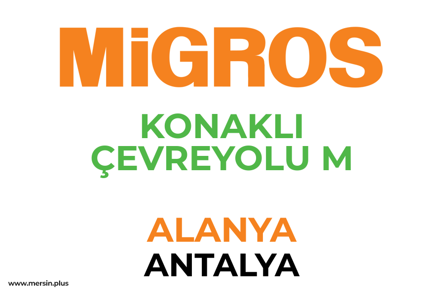 KONAKLI ÇEVREYOLU M - ALANYA / ANTALYA Migros Şubesi