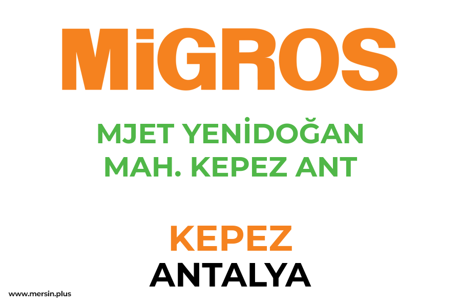 MJET YENİDOĞAN MAH. KEPEZ ANT - KEPEZ / ANTALYA Migros Şubesi