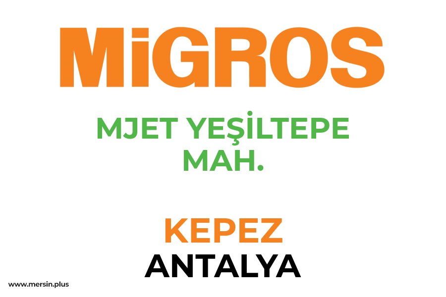 MJET YEŞİLTEPE MAH. - KEPEZ / ANTALYA Migros Şubesi