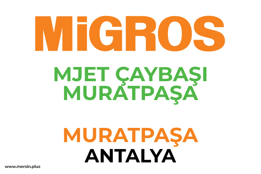 MJET ÇAYBAŞI MURATPAŞA - MURATPAŞA / ANTALYA Migros Şubesi