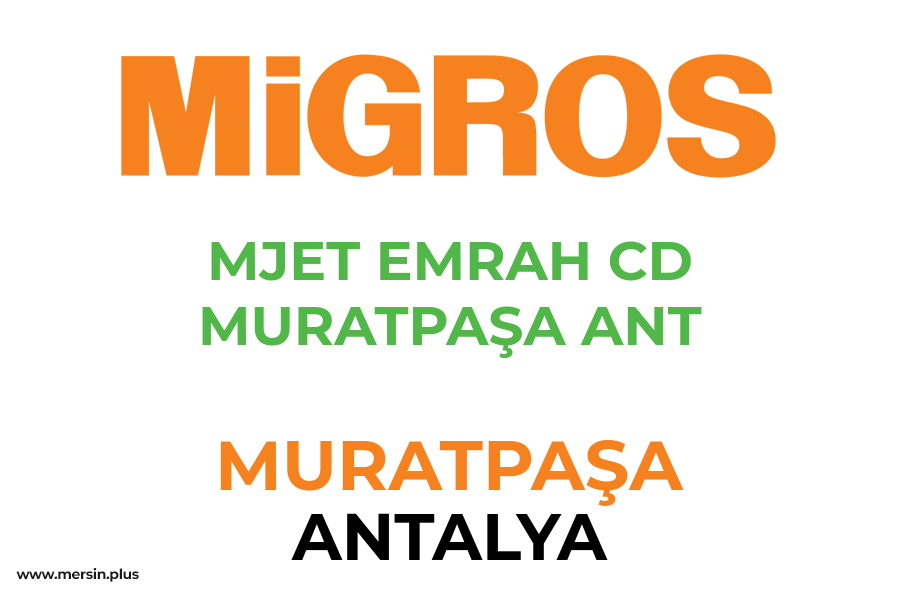 MJET EMRAH CD MURATPAŞA ANT - MURATPAŞA / ANTALYA Migros Şubesi