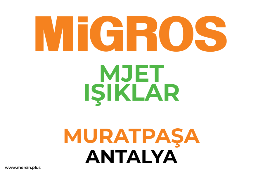 MJET IŞIKLAR - MURATPAŞA / ANTALYA Migros Şubesi