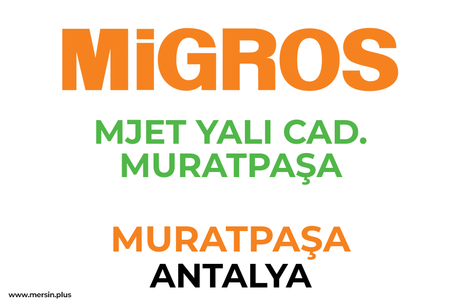 MJET YALI CAD. MURATPAŞA - MURATPAŞA / ANTALYA Migros Şubesi