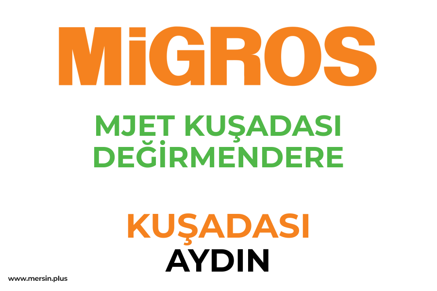 MJET KUŞADASI DEĞİRMENDERE - KUŞADASI / AYDIN Migros Şubesi