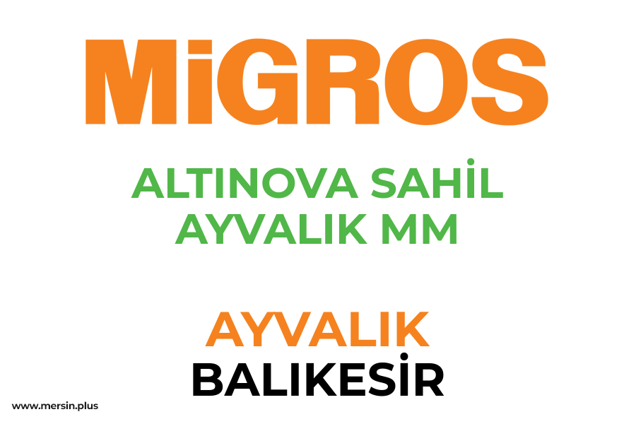 ALTINOVA SAHİL AYVALIK MM - AYVALIK / BALIKESİR Migros Şubesi