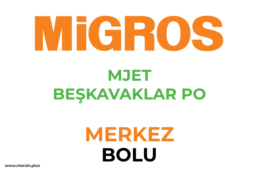 MJET BEŞKAVAKLAR PO - MERKEZ / BOLU Migros Şubesi