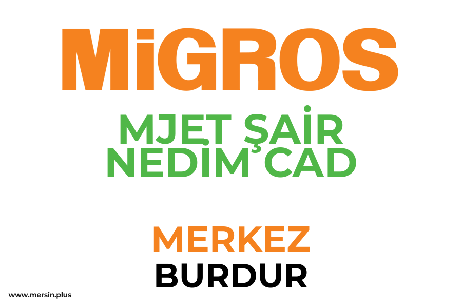 MJET ŞAİR NEDİM CAD - MERKEZ / BURDUR Migros Şubesi