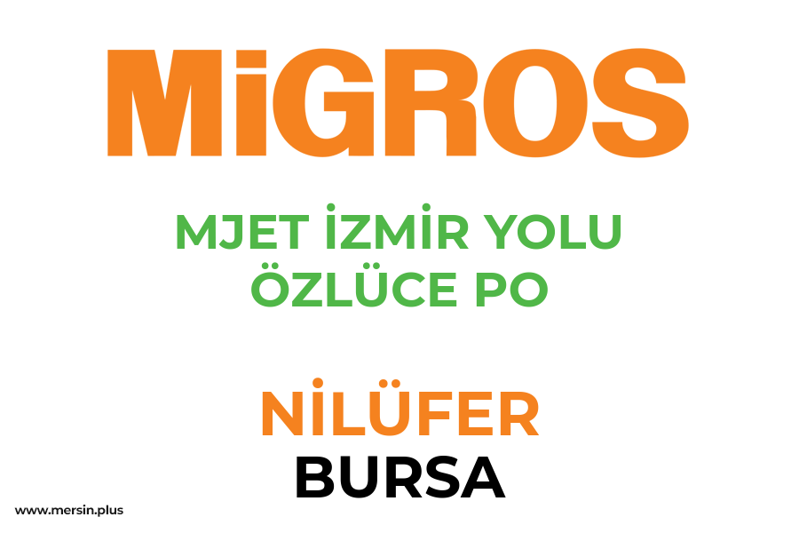 MJET İZMİR YOLU ÖZLÜCE PO - NİLÜFER / BURSA Migros Şubesi