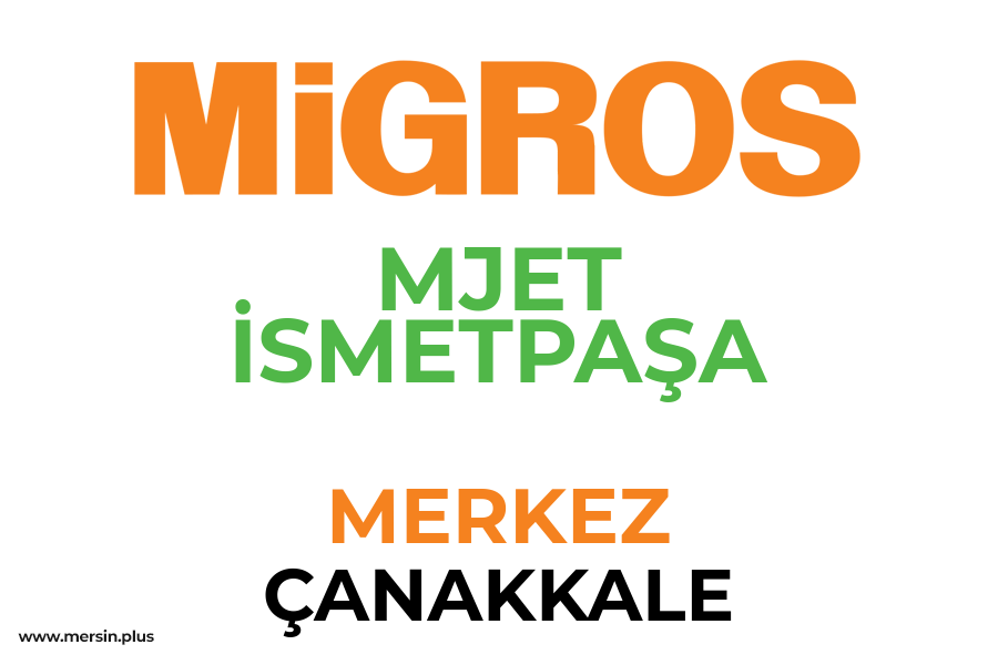 MJET İSMETPAŞA - MERKEZ / ÇANAKKALE Migros Şubesi