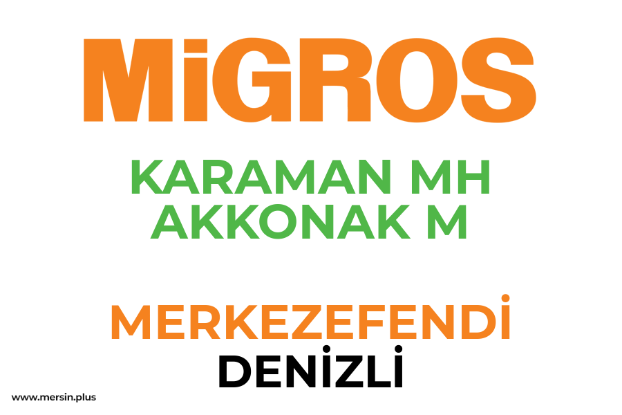 KARAMAN MH AKKONAK M - MERKEZEFENDİ / DENİZLİ Migros Şubesi