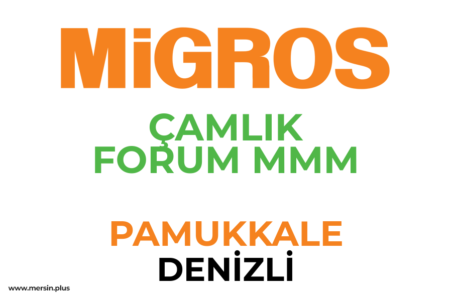 ÇAMLIK FORUM MMM - PAMUKKALE / DENİZLİ Migros Şubesi