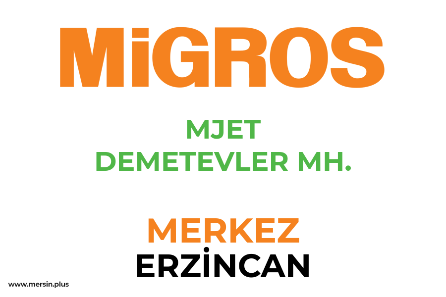 MJET DEMETEVLER MH. - MERKEZ / ERZİNCAN Migros Şubesi