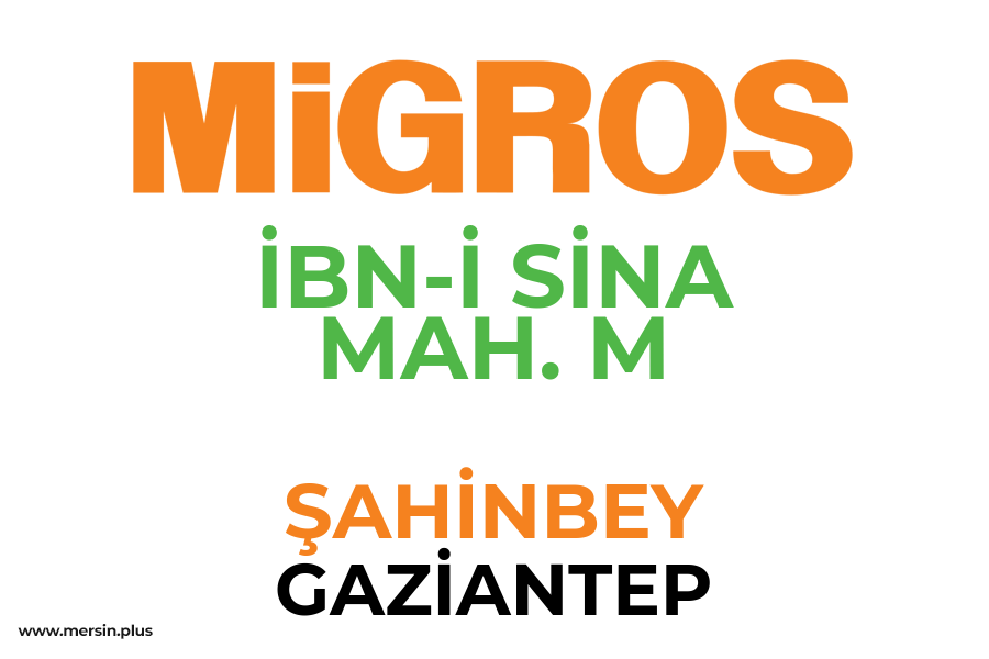 İBN-İ SİNA MAH. M - ŞAHİNBEY / GAZİANTEP Migros Şubesi