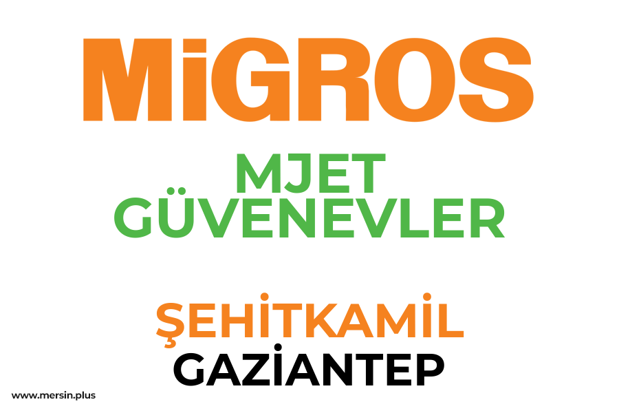 MJET GÜVENEVLER - ŞEHİTKAMİL / GAZİANTEP Migros Şubesi