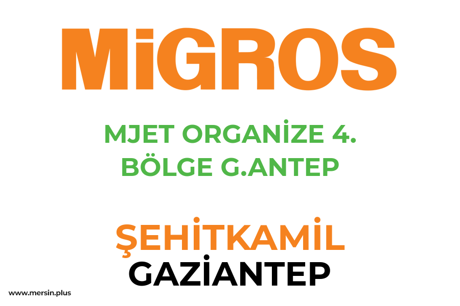 MJET ORGANİZE 4. BÖLGE G.ANTEP - ŞEHİTKAMİL / GAZİANTEP Migros Şubesi