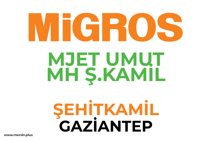 MJET UMUT MH Ş.KAMİL - ŞEHİTKAMİL / GAZİANTEP Migros Şubesi
