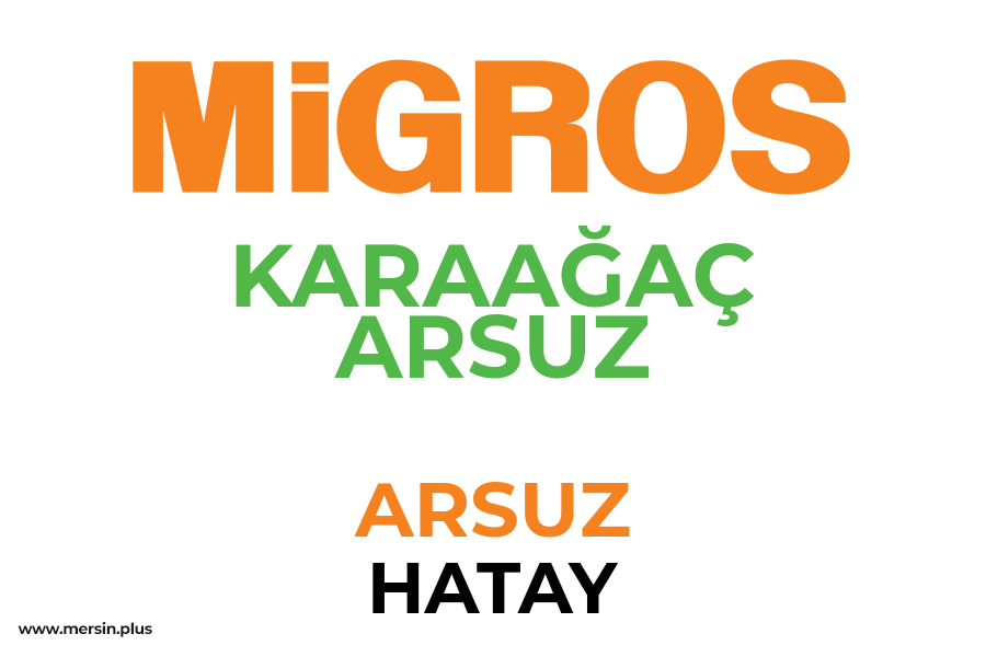KARAAĞAÇ ARSUZ - ARSUZ / HATAY Migros Şubesi