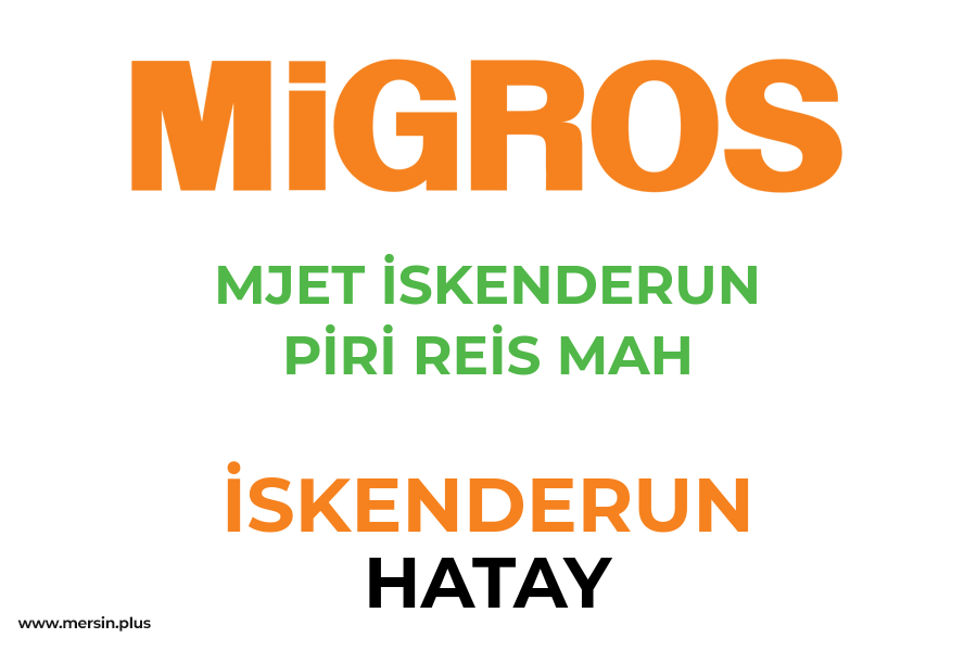 MJET İSKENDERUN PİRİ REİS MAH - İSKENDERUN / HATAY Migros Şubesi