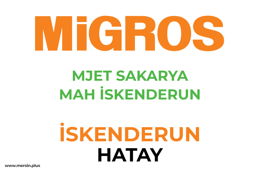 MJET SAKARYA MAH İSKENDERUN - İSKENDERUN / HATAY Migros Şubesi