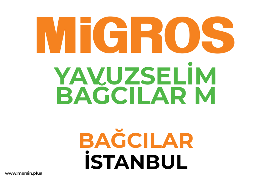 YAVUZSELİM BAĞCILAR M - BAĞCILAR / İSTANBUL Migros Şubesi