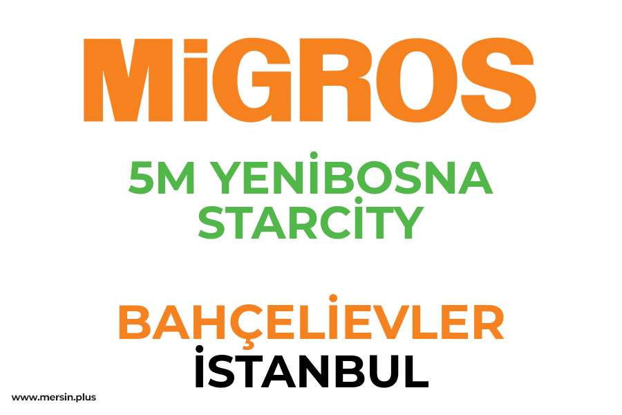 5M YENİBOSNA STARCİTY - BAHÇELİEVLER / İSTANBUL Migros Şubesi