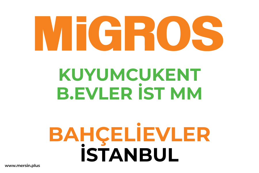 KUYUMCUKENT B.EVLER İST MM - BAHÇELİEVLER / İSTANBUL Migros Şubesi