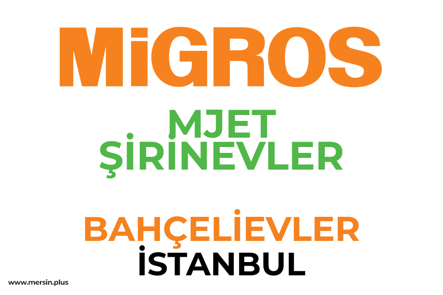 MJET ŞİRİNEVLER - BAHÇELİEVLER / İSTANBUL Migros Şubesi