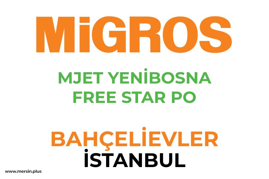 MJET YENİBOSNA FREE STAR PO - BAHÇELİEVLER / İSTANBUL Migros Şubesi