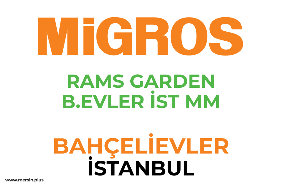 RAMS GARDEN B.EVLER İST MM - BAHÇELİEVLER / İSTANBUL Migros Şubesi