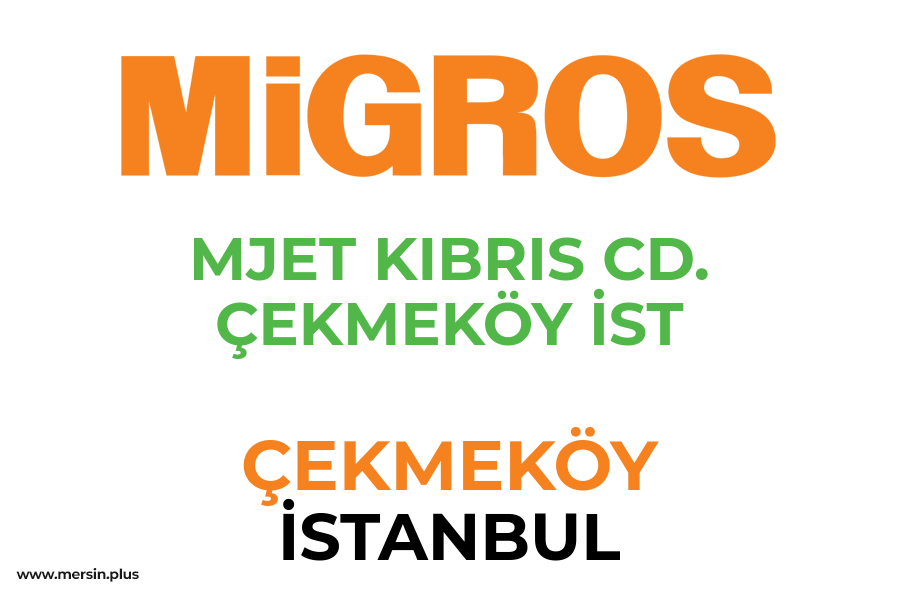 MJET KIBRIS CD. ÇEKMEKÖY İST - ÇEKMEKÖY / İSTANBUL Migros Şubesi
