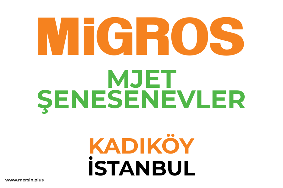 MJET ŞENESENEVLER - KADIKÖY / İSTANBUL Migros Şubesi