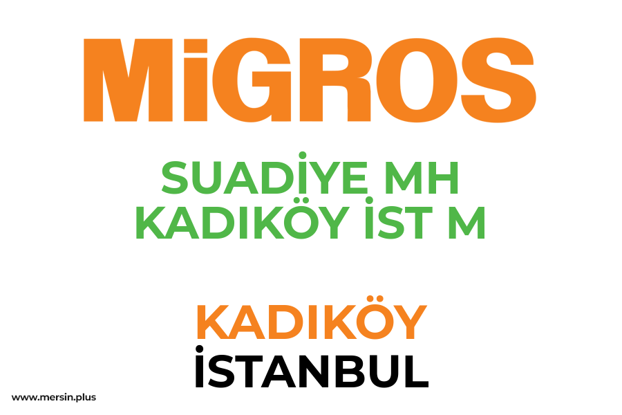 SUADİYE MH KADIKÖY İST M - KADIKÖY / İSTANBUL Migros Şubesi